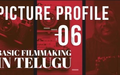 PICTURE PROFILE || BASIC FILMMAKING IN TELUGU || AN EDUCATIONAL WEB SERIES – 06
