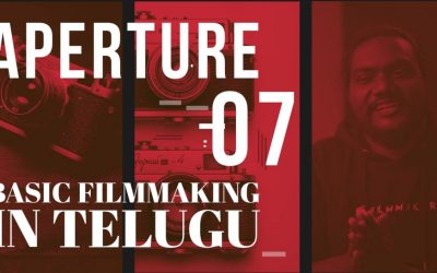 APERTURE || BASIC FILM MAKING IN TELUGU || AN EDUCATIONAL WEB SERIES – 07