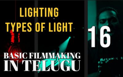 LIGHTING – TYPES OF LIGHTS || BASIC FILM MAKING IN TELUGU || AN EDUCATIONAL WEBSERIES – 16